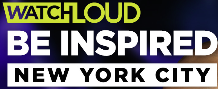 Watch Loud, Be Inspired NYC poster