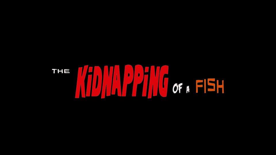 Film poster for "The Kidnapping of a Fish"