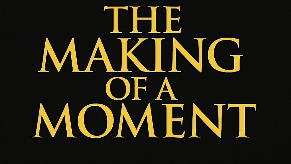 The making of a moment poster